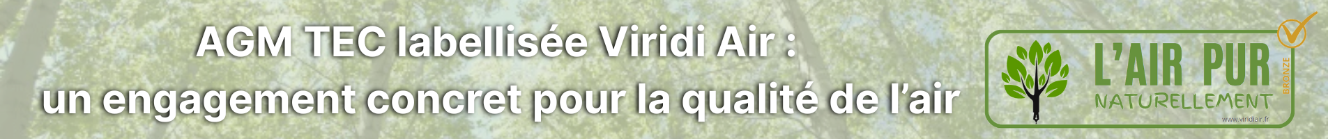 Bandeau AGM TEC labellisée Viridi Air, un engagement concret pour la qualité de l’air